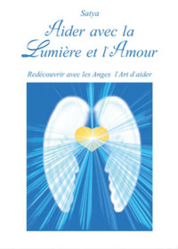 Aider avec la lumière et l'amour - Satya