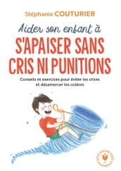 Aider son enfant à s apaiser sans cris ni punitions