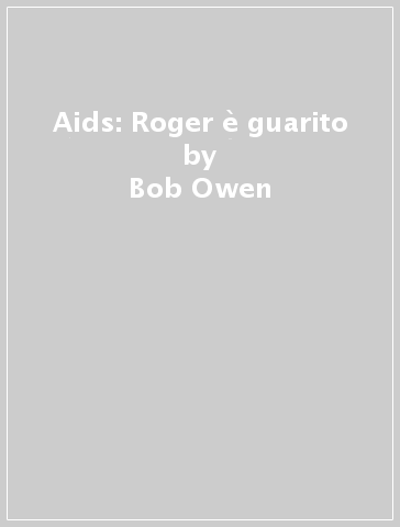 Aids: Roger è guarito - Bob Owen