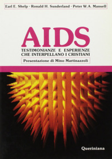 Aids. Testimonianze e esperienze che interpellano i cristiani - Earl E. Shelp - Ronald H. Sunderland - Peter W. A. Mansell