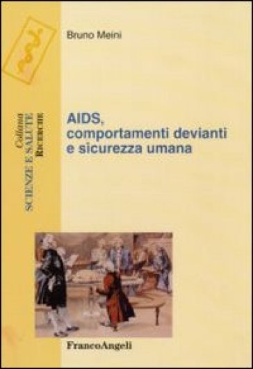 Aids, comportamenti devianti e sicurezza umana - Bruno Meini