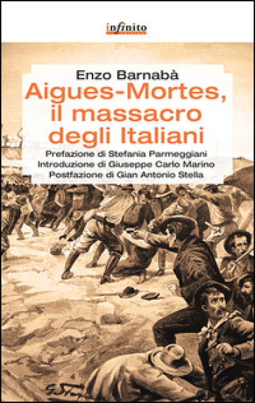 Aigues-Mortes, il massacro degli italiani - Enzo Barnabà | 