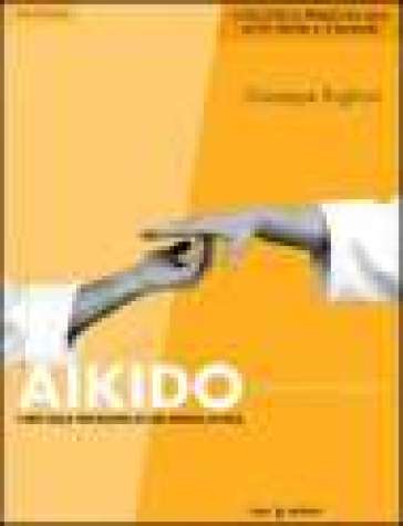 Aikido. Armonia e relazione. L'arte della percezione in una pratica di pace. Con DVD - Giuseppe Ruglioni