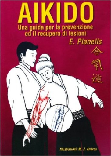 Aikido. Una guida per la prevenzione ed il recupero di lesioni - Encarna Planells
