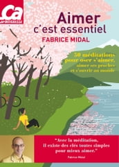 Aimer c est essentiel - 50 méditations pour oser s aimer, aimer ses proches et s ouvrir au monde