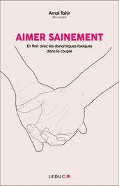 Aimer sainement : En finir avec les dynamiques toxiques dans le couple