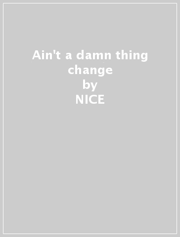 Ain't a damn thing change - NICE & SMOOTH