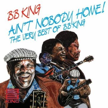 Ain't nobody home - B.B. King