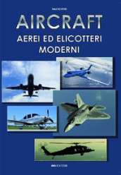 Aircraft. Aerei ed elicotteri moderni