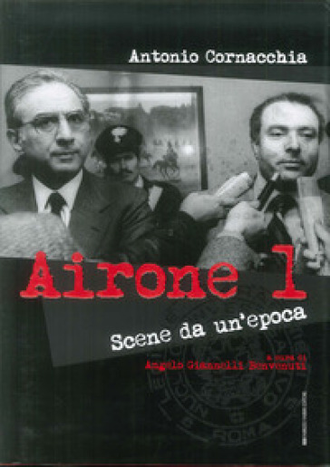 Airone 1. Scene da un'epoca - Antonio Cornacchia