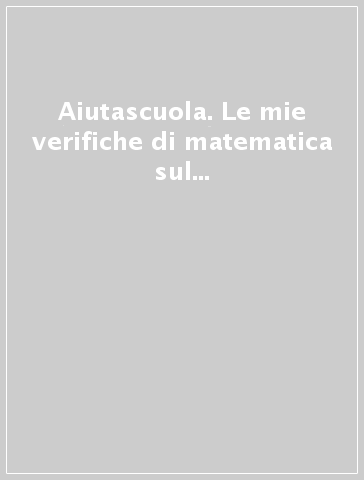 Aiutascuola. Le mie verifiche di matematica sul modello INVALSI. Per la Scuola elementare. 2.