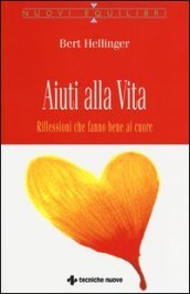 Aiuti alla vita. Riflessioni che fanno bene al cuore