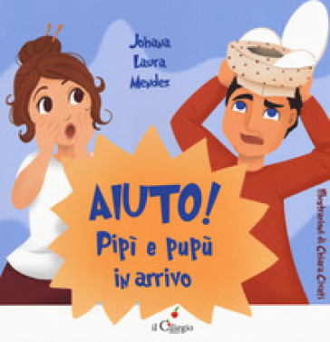 Aiuto! Pipì e pupù in arrivo. Ediz. a colori - Johana Laura Mendez