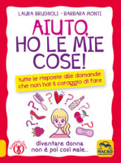 Aiuto, ho le mie cose! Tutte le risposte alle domande che non hai il coraggio di fare