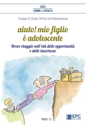 Aiuto! mio figlio è adolescente