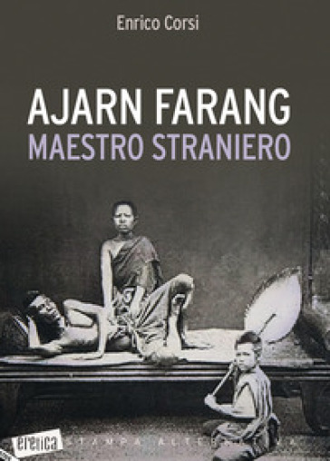 Ajarn farang. Maestro straniero - Enrico Corsi