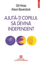 Ajuta-i copilul sa devina independent.