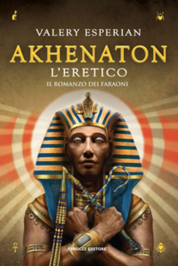 Akhenaton. L'eretico - Valery Esperian