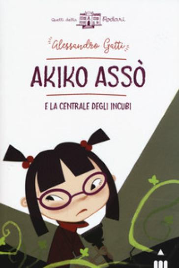 Akiko Asso e la centrale degli incubi - Alessandro Gatti