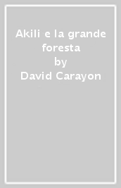 Akili e la grande foresta