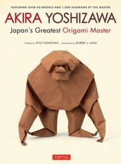 Akira Yoshizawa, Japan s Greatest Origami Master