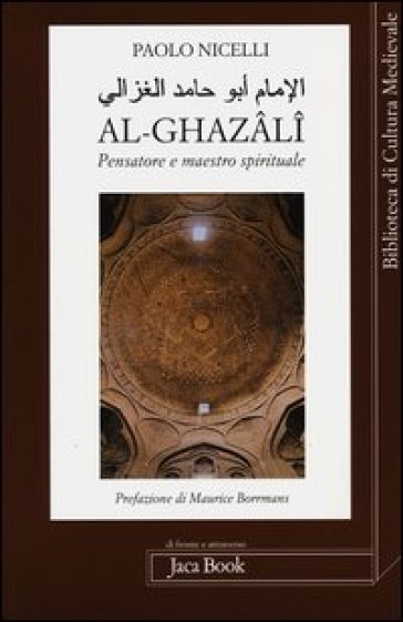 Al-Ghazali. Pensatore e maestro spirituale - Paolo Nicelli | 