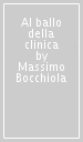 Al ballo della clinica