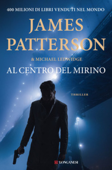 Al centro del mirino - Michael Ledwidge - James Patterson