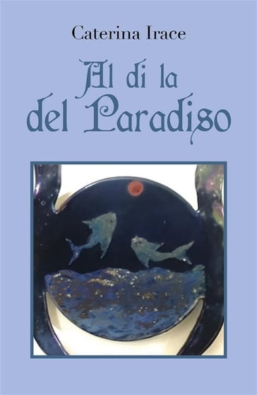 Al di là del paradiso - Irace Caterina