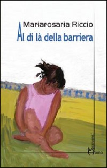 Al di là della barriera - Mariarosaria Riccio