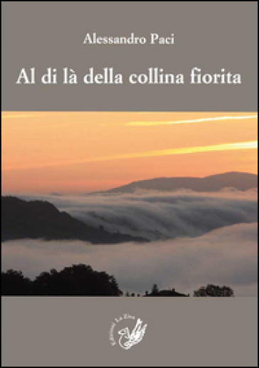 Al di là della collina fiorita - Alessandro Paci