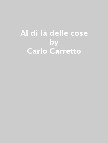 Al di là delle cose - Carlo Carretto