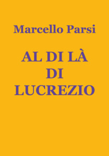 Al di là di Lucrezio - Marcello Parsi