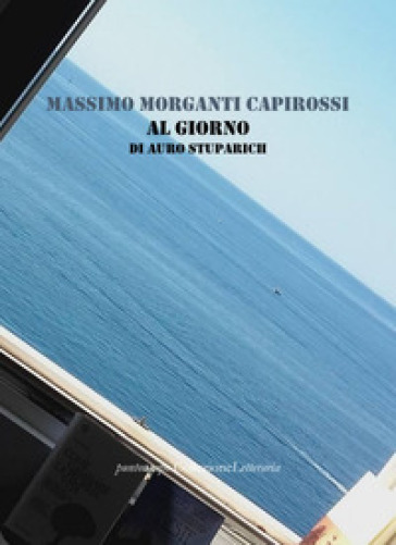 Al giorno di Auro Stuparich - Massimo Morganti Capirossi