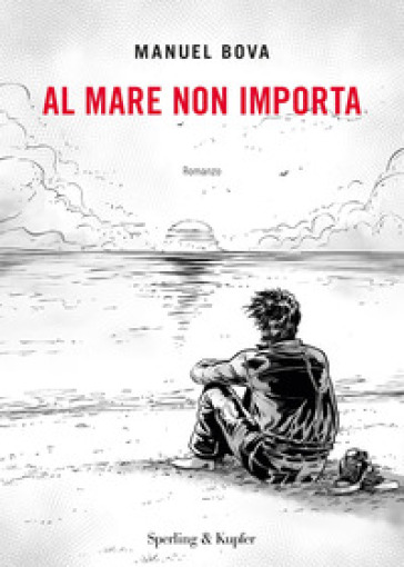 Al mare non importa - Manuel Bova - Libro - Mondadori Store