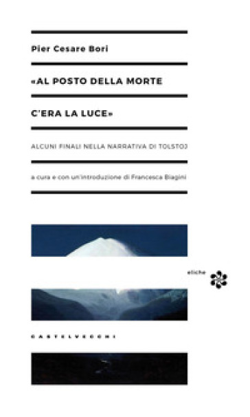 «Al posto della morte c'era la luce». Alcuni finali nella narrativa di Tolstoj - Pier Cesare Bori