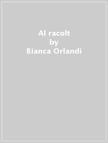 Al racolt - Bianca Orlandi