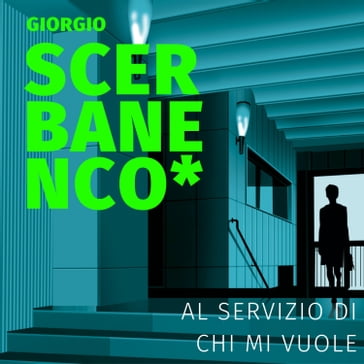 Al servizio di chi mi vuole - Giorgio Scerbanenco