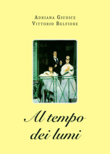 Al tempo dei lumi - Adriana Giudice - Vittorio Belfiore