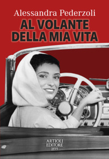 Al volante della mia vita - Alessandra Pederzoli