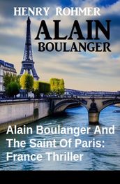 Alain Boulanger And The Saint Of Paris: France Thriller