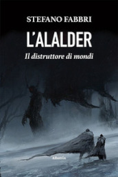 L Alalder. Il distruttore di mondi