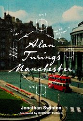 Alan Turing s Manchester