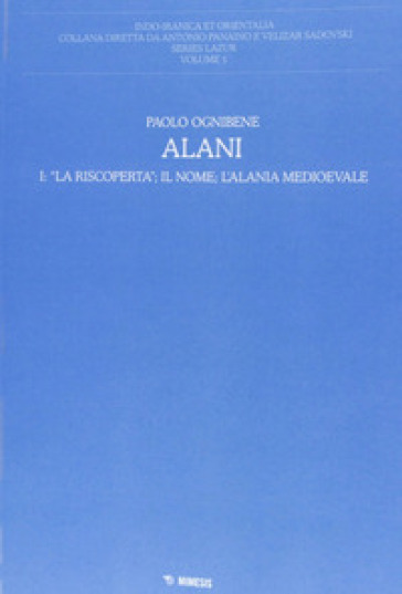 Alani. 1: La riscoperta, il nome, l'Alania medioevale - Paolo Ognibene