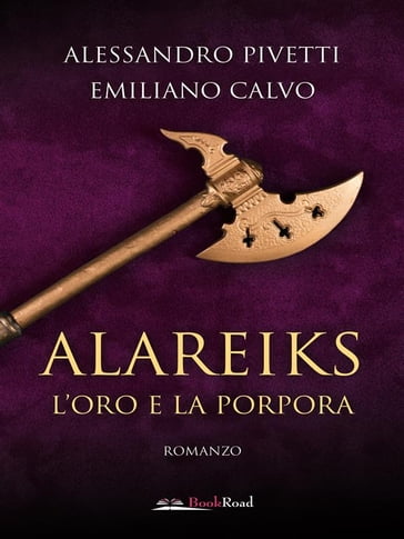 Alareiks  L'oro e la porpora - Emiliano Calvo - Alessandro Pivetti
