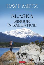 Alaska. Singur în salbaticie