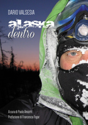Alaska dentro - Dario Valsesia