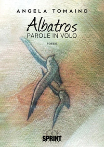 Albatros. Parole in volo