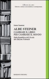 Albe Steiner. Cambiare il libro per cambiare il mondo. Dalla Repubblica dell