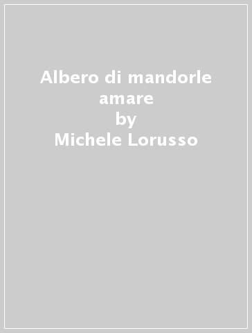 Albero di mandorle amare - Michele Lorusso